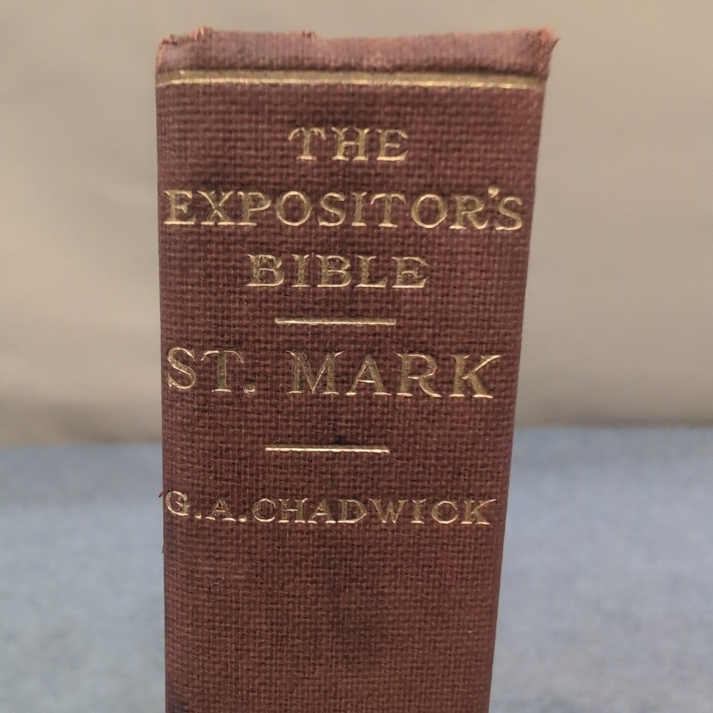 The Expositor's Bible St.‎ Mark G.A. Chadwick Hardcover George H. Doran Company